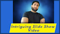 make an intriguing slide show video