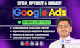 setup and manage google ads adwords PPC search, display, pmax campaigns for smbs