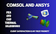 perform cfd, fea and thermal analysis using ansys and comsol