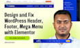 design and fix wordpress header, footer, mega menu with elementor, responsive