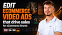 edit ecommerce video ads that drive sales