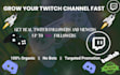 organically grow twitch channel stream to the right audience to get real members