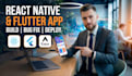 design or fix bugs or deploy of app, react native, flutter