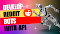 build a reddit bot using python and official api, i will integrate chatgpt in it