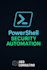 automate windows security tasks using powershell