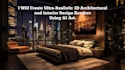 create ai powered architecture, interior design,3d rendering using ai art