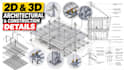 create 2d and 3d architectural and construction details
