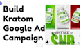 build a high conversion kratom google ads campaign