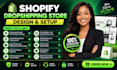 design a professional shopify dropshipping store for any product niche