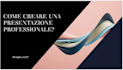 creare una presentazione power point chiara e professionale