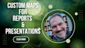 create custom maps for reports and presentations