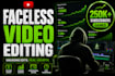 do professional faceless video editing for youtube