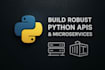 build robust python apis and microservices for your business