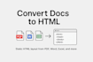 convert your pdf word excel doc into HTML