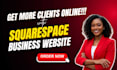 design or redesign squarespace business website that converts visitors to client