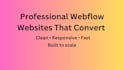 develop a professional webflow website that increases conversions rate