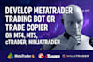 develop metatrader trading bot or trade copier on mt4, mt5, ctrader, ninjatrader