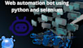create web automation bot using python and selenium