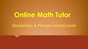 be your online elementary and primary school math tutor