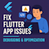 debug and fix any flutter app issues quickly and efficiently
