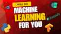 do machine learning, deep learning in python for you