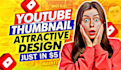 design professional clickable youtube thumbnail in 24 hours