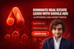 do real estate buyer leads generation with google ads