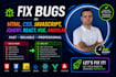 fix bugs in html, css, javascript, jquery, react, vue, angular