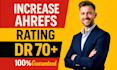 increase ahrefs domain rating DR 70 plus with high quality backlinks