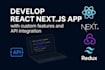 develop react next js web application with custom features and API integration