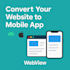 convert your website into android, ios, and huawei mobile apps using webview