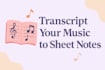 professionally transcribe your music to accurate sheet music