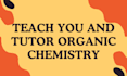 teach you tutor organic chemistry