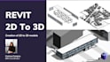 convert your 2d architectural drawings to 3d models in revit