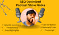write and deliver polished podcast show notes within 24 hrs