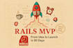 rapidly develop your web application mvp with ruby on rails