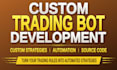 develop a custom trading bot or strategies for your trading rules