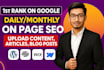 daily upload content articles, blog posts with SEO optimized