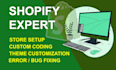 be shopify expert and developer for custom coding