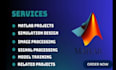 do matlab programming, signal processing, simulink models and gui projects