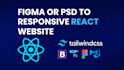 convert figma or PSD to responsive react website