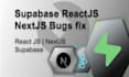 fix any bug in your supabase react next web app