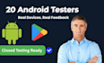 provide 12 testers 20 testers for android app google play console closed testing