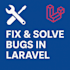 fix and solve bugs in your laravel application