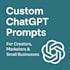 write 20 custom chatgpt prompts for your business