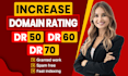 increase domain rating DR 50 DR 70 quailty backlinks