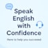 help you improve your english speaking and communication skillse