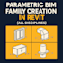 parametric bim family creation in revit for all disciplines