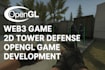create opengl game, web3 game, tower defense 2d opengl game