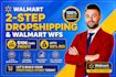 manage walmart wfs wholesale, walmart 2 step dropshipping, top walmart listing